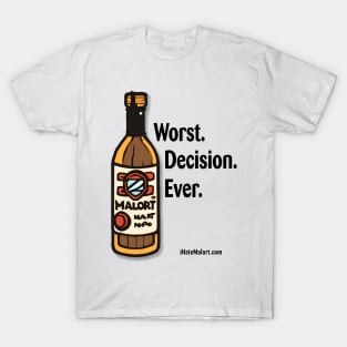 Malort: Worst. Decision. Ever. T-Shirt